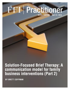 FFI Practitioner - Solution-Focused Brief Therapy: A communication model for family business interventions (Part 2)